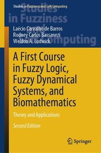 Produktbild: A First Course in Fuzzy Logic, Fuzzy Dynamical Systems, and Biomathematics