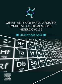 Produktbild: Metal and Nonmetal Assisted Synthesis of Six-Membered Heterocycles