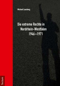 Produktbild: Die extreme Rechte in Nordrhein-Westfalen 1946-1971