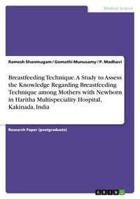 Produktbild: Breastfeeding Technique. A Study to Assess the Knowledge Regarding Breastfeeding Technique among Mothers with Newborn in Haritha Multispeciality Hospital, Kakinada, India