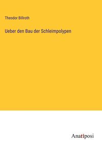 Produktbild: Ueber den Bau der Schleimpolypen