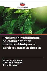Produktbild: Production microbienne de carburant et de produits chimiques &agrave; partir de patates douces