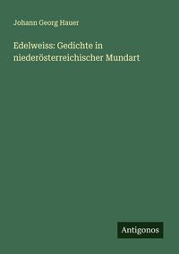Produktbild: Edelweiss: Gedichte in nieder&ouml;sterreichischer Mundart