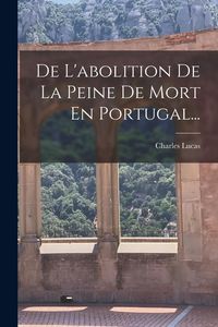 Produktbild: De L'abolition De La Peine De Mort En Portugal...