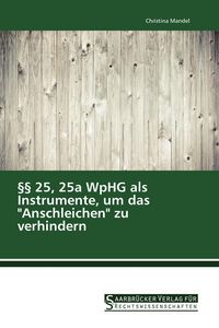 Produktbild: &sect;&sect; 25, 25a WpHG als Instrumente, um das "Anschleichen" zu verhindern
