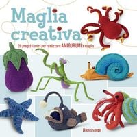 Produktbild: Maglia creativa. 20 progetti unici per realizzare amigurumi a maglia