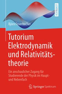 Bild vom Artikel Tutorium Elektrodynamik und Relativitätstheorie vom Autor Björn Feuerbacher