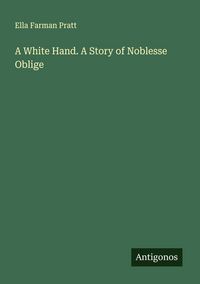 Produktbild: A White Hand. A Story of Noblesse Oblige