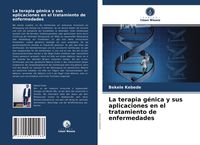 Produktbild: La terapia g&eacute;nica y sus aplicaciones en el tratamiento de enfermedades