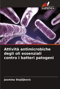 Produktbild: Attivit&agrave; antimicrobiche degli oli essenziali contro i batteri patogeni