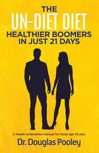 Produktbild: The Un-Diet Diet ... Healthier Boomers in 21 Days