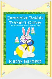 Produktbild: Detective Rabbit Tristan's Clover A Colorful Bunny Rabbit Children's Book (A Holiday Series)