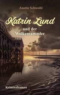 Bild vom Artikel Katrin Lund und der Wolkensammler vom Autor Anette Schwohl