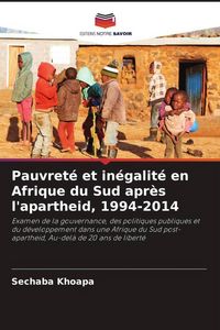 Produktbild: Pauvret&eacute; et in&eacute;galit&eacute; en Afrique du Sud apr&egrave;s l'apartheid, 1994-2014