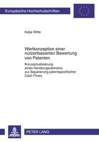 Produktbild: Wertkonzeption einer nutzenbasierten Bewertung von Patenten