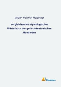 Produktbild: Vergleichendes etymologisches W&ouml;rterbuch der gotisch-teutonischen Mundarten