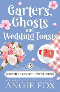 Produktbild: Garters, Ghosts and Wedding Toasts