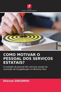 Produktbild: Como Motivar O Pessoal Dos Servi&ccedil;os Estatais?