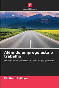 Produktbild: Al&eacute;m do emprego est&aacute; o trabalho