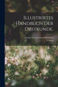 Produktbild: Illustrirtes Handbuch der Obstkunde.