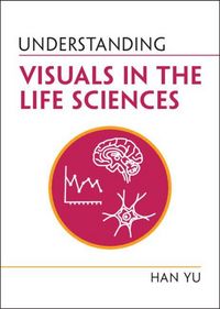 Produktbild: Understanding Visuals in the Life Sciences