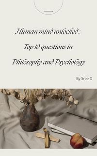 Produktbild: The Human Mind Unlocked: Top 10 Questions in Philosophy and Psychology