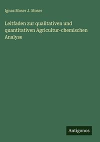 Produktbild: Leitfaden zur qualitativen und quantitativen Agricultur-chemischen Analyse