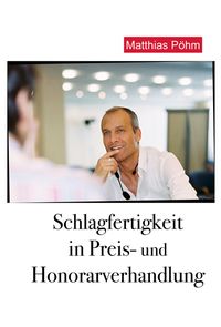 Bild vom Artikel Schlagfertigkeit in Preis- und Honorarverhandlung vom Autor Matthias Pöhm