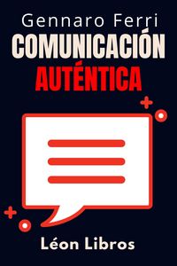 Produktbild: Comunicaci&oacute;n Aut&eacute;ntica (Colecci&oacute;n Inteligencia Emocional, #1)
