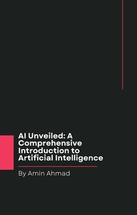 Produktbild: AI Unveiled: A Comprehensive Introduction to Artificial Intelligence