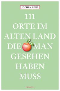 Bild vom Artikel 111 Orte im Alten Land, die man gesehen haben muss vom Autor Jochen Reiss