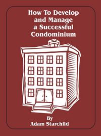 Produktbild: How to Develop and Manage a Successful Condominium