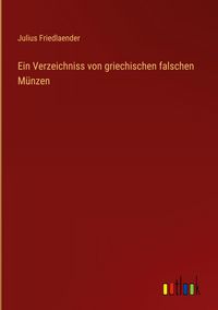 Produktbild: Ein Verzeichniss von griechischen falschen M&uuml;nzen