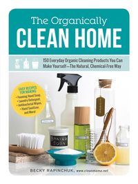Bild vom Artikel The Organically Clean Home vom Autor Becky Rapinchuk