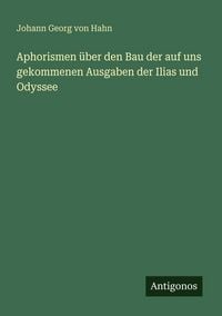Produktbild: Aphorismen &uuml;ber den Bau der auf uns gekommenen Ausgaben der Ilias und Odyssee