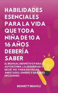 Produktbild: Habilidades Esenciales para La Vida Que Toda Ni&ntilde;a de 10 A 16 A&ntilde;os deber&iacute;a Saber