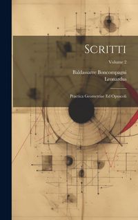 Produktbild: Scritti: Practica Geometriae Ed Opuscoli; Volume 2