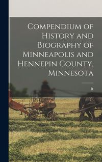 Produktbild: Compendium of History and Biography of Minneapolis and Hennepin County, Minnesota