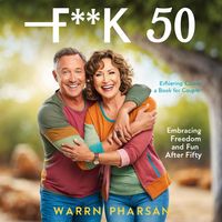 Produktbild: F**k 50: Embracing Freedom and Fun After Fifty