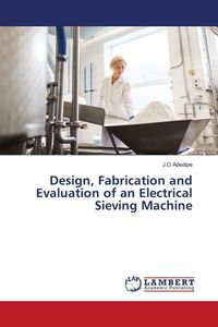 Produktbild: Design, Fabrication and Evaluation of an Electrical Sieving Machine