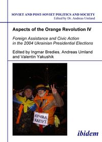 Produktbild: Aspects of the Orange Revolution IV. Foreign Assistance and Civic Action in the 2004 Ukrainian Presidential Elections
