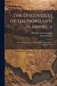 Produktbild: The Discoveries of the Norsemen in America: With Special Relation to Their Early Cartographical Representation