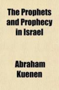 Produktbild: The Prophets and Prophecy in Israel; An Historical and Critical Enquiry
