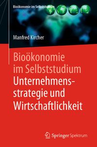 Bild vom Artikel Bioökonomie im Selbststudium: Unternehmensstrategie und Wirtschaftlichkeit vom Autor Manfred Kircher