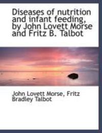 Produktbild: Diseases of Nutrition and Infant Feeding, by John Lovett Morse and Fritz B. Talbot