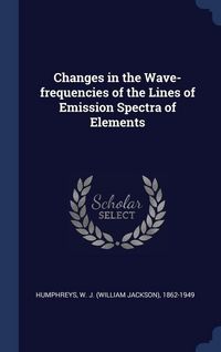 Produktbild: Changes in the Wave-frequencies of the Lines of Emission Spectra of Elements