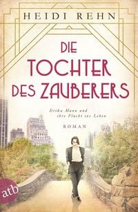 Produktbild: Die Tochter des Zauberers - Erika Mann und ihre Flucht ins Leben