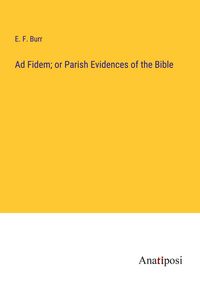 Produktbild: Ad Fidem; or Parish Evidences of the Bible