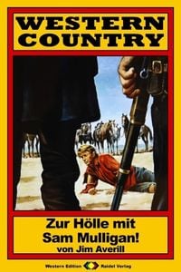 Produktbild: WESTERN COUNTRY 21: Zur H&ouml;lle mit Sam Mulligan!