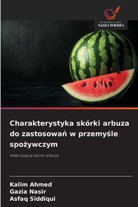 Produktbild: Charakterystyka sk&oacute;rki arbuza do zastosowan w przemysle spozywczym